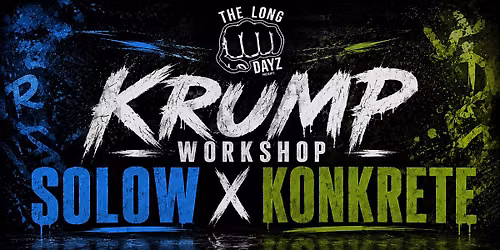 THE LONG DAYZ PRESENT - SOLOW X KONKRETE KRUMP WORKSHOP