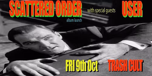SCATTERED ORDER + USER at Trash Cult