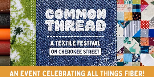 COMMON THREAD: A Textile Festival on Cherokee Street