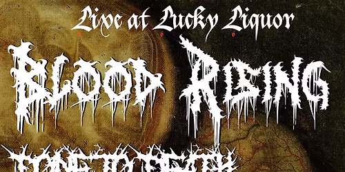 Blood Rising, Done to Death, Visitor Coach @ Lucky Liquor ALL AGES