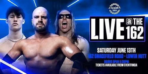 Valiant Pro: Live @ The 162