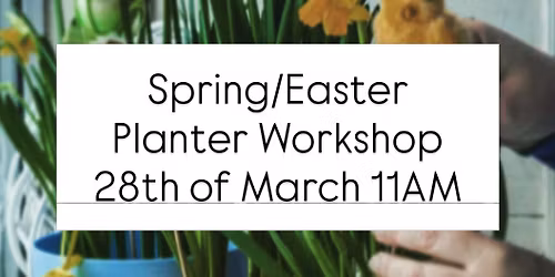 Spring \/ Easter Planter Workshop