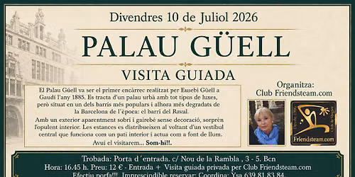 PALAU G\u00dcELL VISITA GUIADA - Divendres 10 Juliol 2026 - Club Friendsteam
