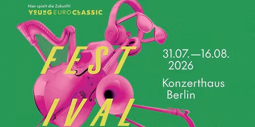 Young Euro Classic 2026 | Future Now - Festivalpass f\u00fcr 5 Konzerte