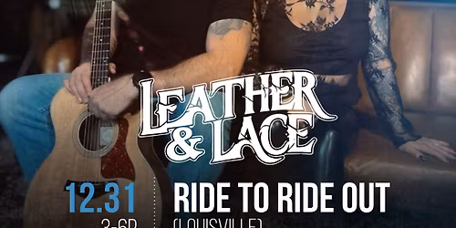 LEATHER & LACE @Ride To Ride Out* NYE!!!