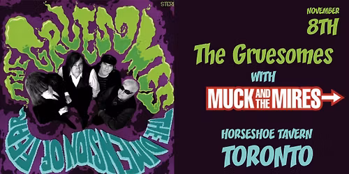 The Gruesomes with Muck and the Mires at the Horseshoe Tavern