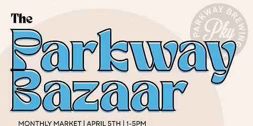 The Parkway Bazaar - Monthly Market of Local Makers