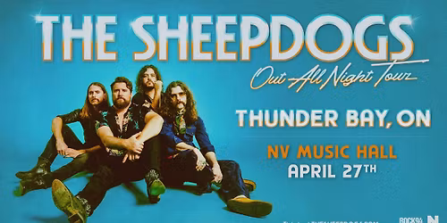 the Sheepdogs "Out All Night Tour" - Thunder Bay