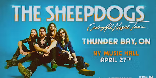 the Sheepdogs "Out All Night Tour" - Thunder Bay
