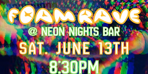 Foam Rave @ Neon Nights Bar w\/ DJ Brady