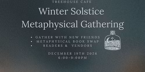 Winter Solstice Metaphysical Gathering At Treehouse!