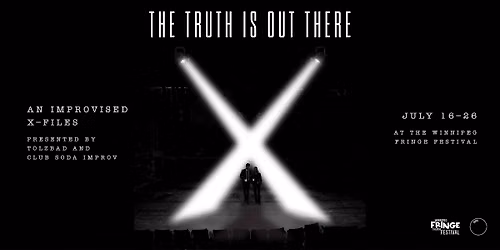 An Improvised X-Files! The Truth is Out There @ The Winnipeg Fringe