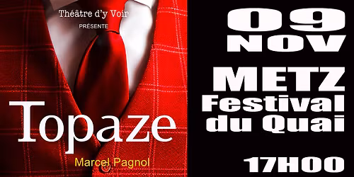 TH\u00c9\u00c2TRE D'Y VOIR - 09 nov : \u00ab TOPAZE \u00bb de Marcel Pagnol (s\u00e9ance 5) \u25ba METZ, Le Quai