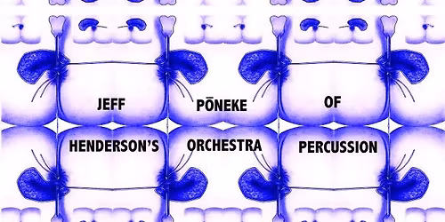 Jeff Henderson's P\u014dneke Orchestra Of Percussion and DSLB