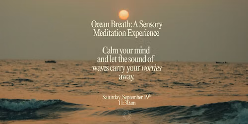 Ocean Breath: A Sensory Meditation Experience