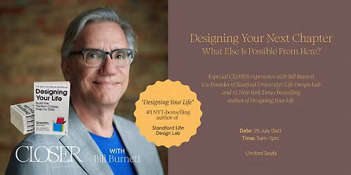 CLOSER x Bill Burnett: Designing Your Next Chapter