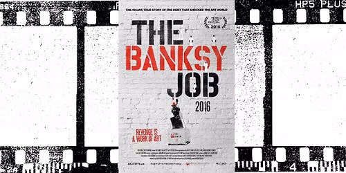 Monday Movie Night 2PM, 4PM, 6PM \u2013 The Banksy Job