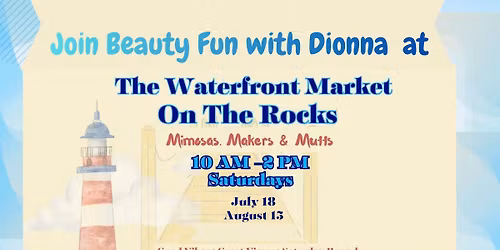 Beauty Fun With Dionna @ Waterfront Market on the Rocks