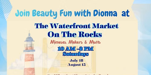 Beauty Fun With Dionna @ Waterfront Market on the Rocks