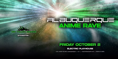 #WeTouchGrass presents: Albuquerque Anime Rave