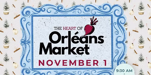 The Heart of Orleans Market - Holiday Market - November 1