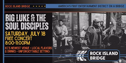 Big Luke & The Soul Disciples: FREE Concert at Rock Island Bridge on Saturday, July 18, 8-11PM