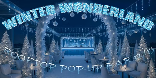 Winter Wonderland (Rooftop Pop-Up Bar)