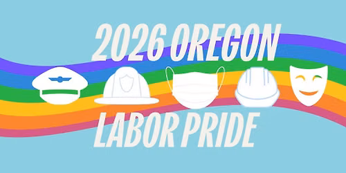 2026 Oregon Labor Pride Festival & Parade