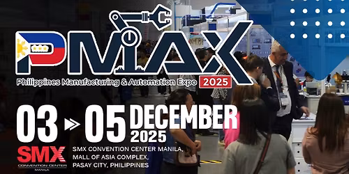 Philippines Manufacturing Automation Expo - PMAX 2025!