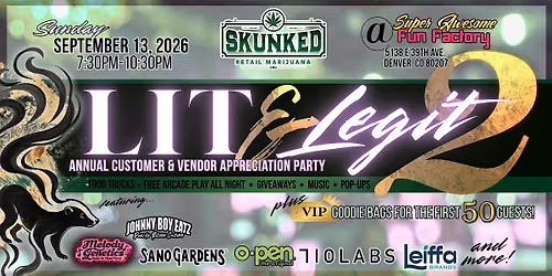 Lit an Legit 2 ~A Skunked Customer + Vendor Appreciation Bash Part 2