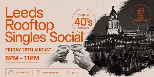 Leeds Rooftop Singles Social | 100+ Singles | Over 40s
