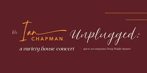 Dr Ian Chapman Unplugged: A Variety House Concert