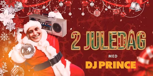 \ud83c\udf84\u2728 2. juledag \ud83c\udf1f med Dj Prince \u2728\ud83c\udf84
