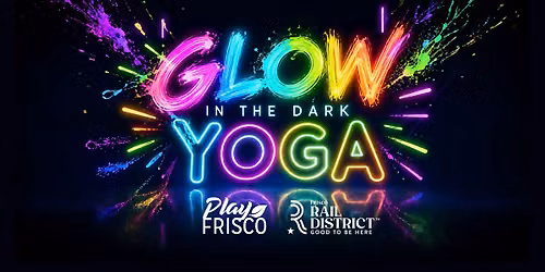 Rail District Celebration: Glow in the Dark Yoga Night