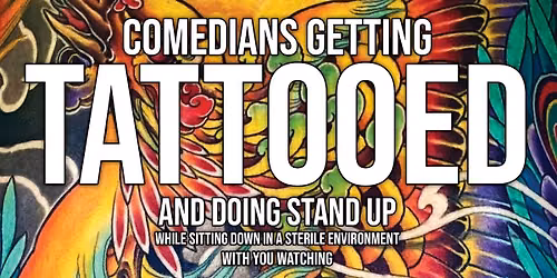 Comedians Getting Tattooed and doing stand-up.. PALMERSTON NORTH EDITION