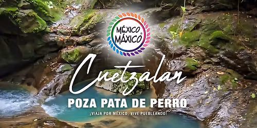 CUETZALAN - POZA PATA DE PERRO