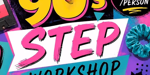 The 90’s Step Workshop