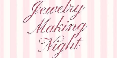 Jewelry Making Night