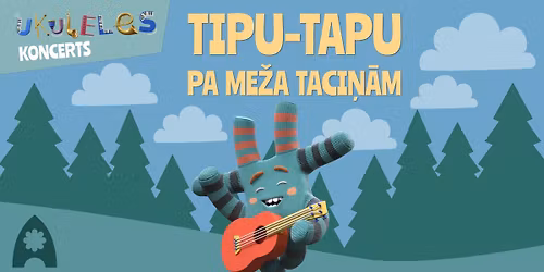 Ukuleles koncerts | Tipu-tapu pa me\u017ea taci\u0146\u0101m | Sigulda