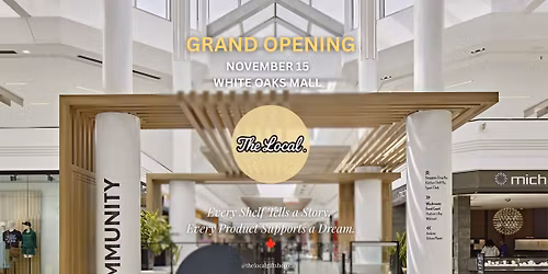 Grand Opening \u2013 The Local Gift Shop at White Oaks Mall