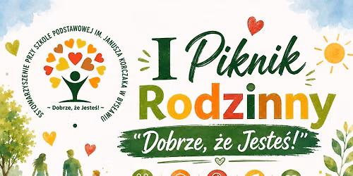 I Piknik Rodzinny "Dobrze, \u017ce Jeste\u015b!"