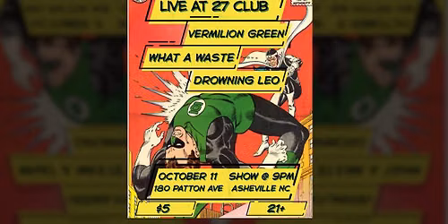 Vermilion Green + What A Waste + Drowning Leo @ 27 Club