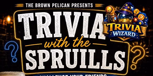 \ud83e\udde0 THE BROWN PELICAN PRESENTS: TRIVIA WITH THE SPRUILLS \ud83c\udf7b