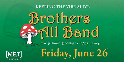 BROTHERS ALL BAND - An Allman Brothers Experience - Friday, 6.26 at The Met!