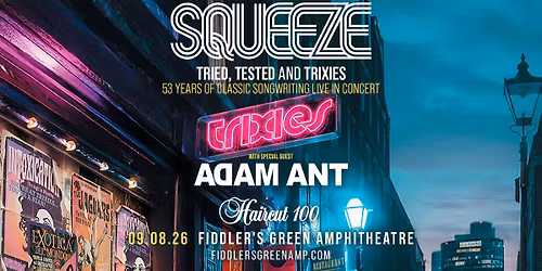 Squeeze - Tried, Tested, and Trixies with special guest Adam Ant