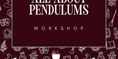 All about Pendulums and Divination Workshop - Sat 12th September - 11am