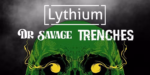 Lythium + Dr Savage + Trenches | The Ferret, Preston |  01.05.26