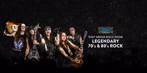 That Arena Rock Show: A Celebration of 70\u2019s and 80\u2019s Rock