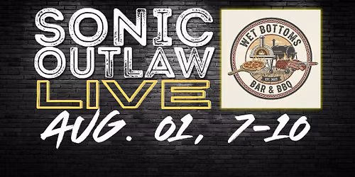 Sonic Outlaw LIVE @ Wet Bottom's Bar & BBQ