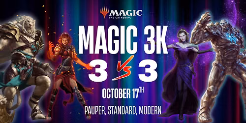 Magic 3K 3v3 (Pauper, Standard, Modern)